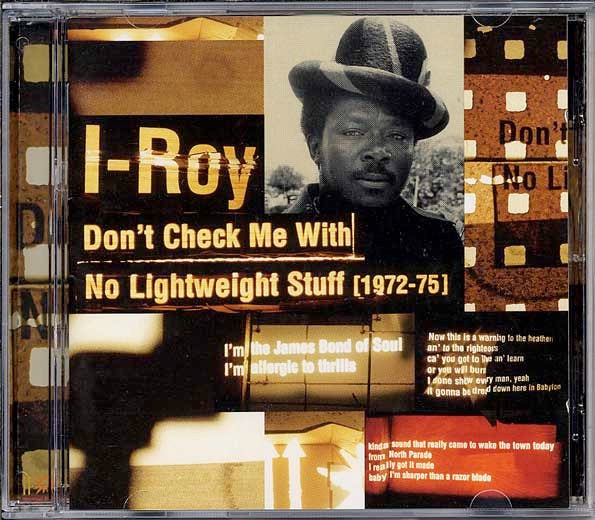 Image of Front Cover of CD - VG+/VG+ - I-ROY, Don't Check Me With No Lightweight Stuff [1972-75] (Blood & Fire; BAFCD 016, UK 1997, Jewel Case), ,  - 2536309E