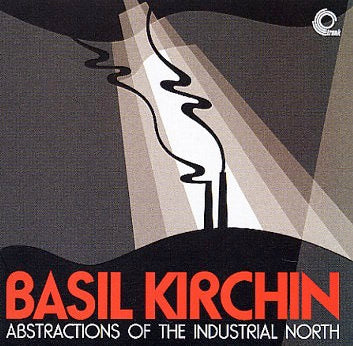 Image of Front Cover of 1614004C: CD - BASIL KIRCHIN, Abstractions Of The Industrial North (Trunk Records; JBH012CD, UK 2005)   VG+/VG+