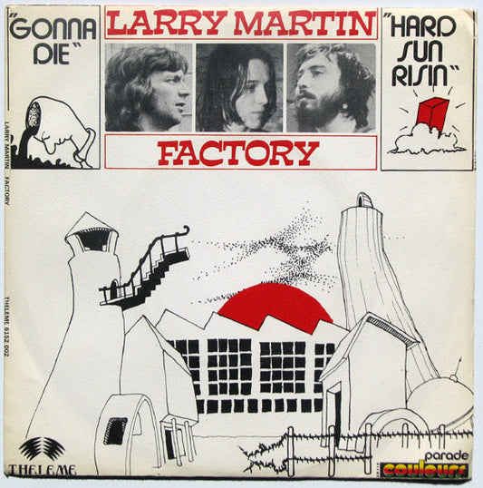 Image of Front Cover of 1524582E: 7" - LARRY MARTIN FACTORY, Gonna Die / Hard Sun Rising (Theleme ; 6152 002, France 1973, Picture Sleeve) Writing On Front Sleeve  VG/VG