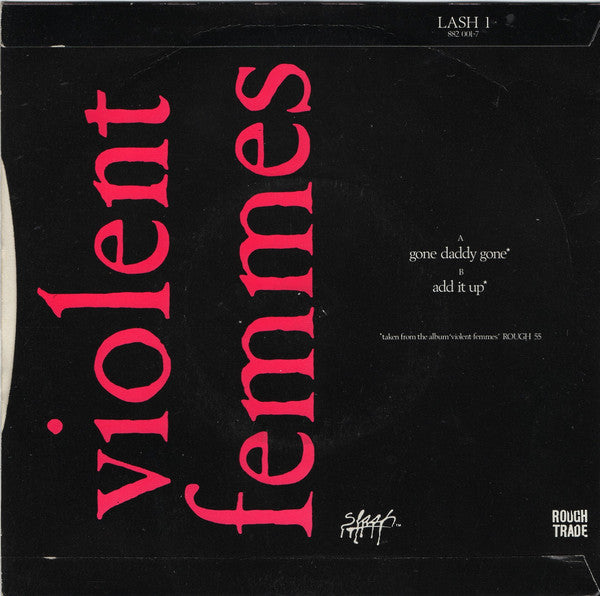 Image of Back Cover of 1654140S: 7" - VIOLENT FEMMES, Gone Daddy Gone / Add It Up (Slash; LASH 1, UK 1983) One label side has no silver.   VG+/VG+