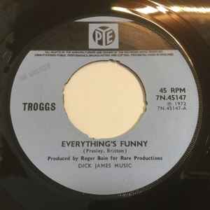 Image of Front Cover of 1714031C: 7" - THE TROGGS, Everything's Funny/ Feels Like A Woman (Pye Records; 7N.45147, UK 1972, Company Sleeve) Light marks on vinyl. Light wear to company sleeve.  VG/G+