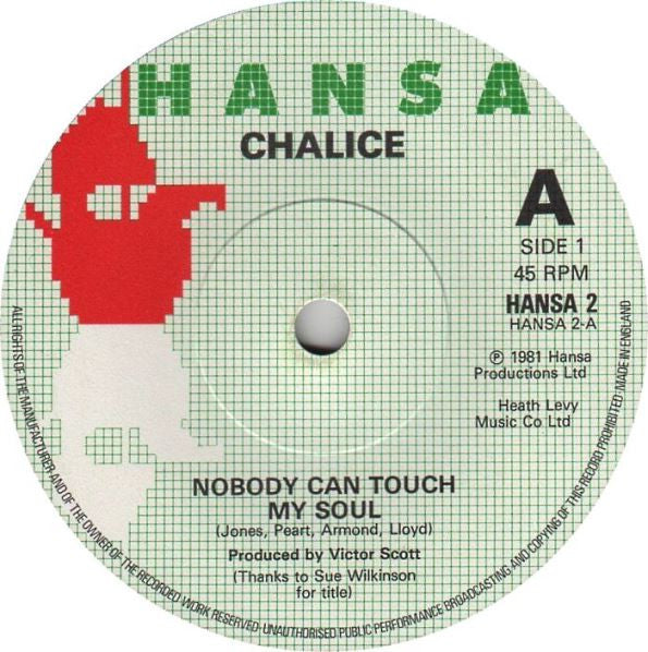 Image of Front Cover of 1714396C: 7" - CHALICE, Nobody Can Touch My Soul / Back Way (Hansa; HANSA 2, UK 1981, Solid Centre) Lots of light marks, plays like a strong VG. Clean labels.  /VG