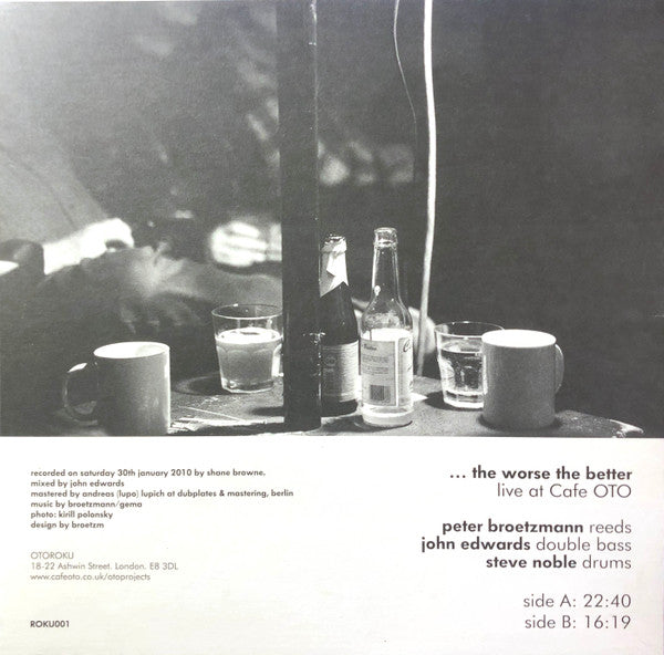 Image of Back Cover of 1924039E: LP - BROETZMANN / EDWARDS / NOBLE, ... The Worse The Better (Live At Cafe Oto) (Otoroku; ROKU001, UK 2016 Reissue, Picture Sleeve) Still In Shrinkwrap  EX/VG+