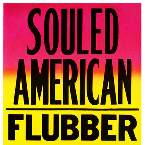 Image of Front Cover of 2044414S: LP - SOULED AMERICAN, Flubber (Rough Trade; ROUGHUS067, US 1989)   VG/VG+