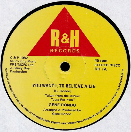 Image of Front Cover of 2124309E: 12" - GENE RONDO, You Want I, To Believe A Lie / Just For You (R & H Records; RH 1, UK 1982) Lots of marks and scuffs, plays through fine. Clean labels.  /G+