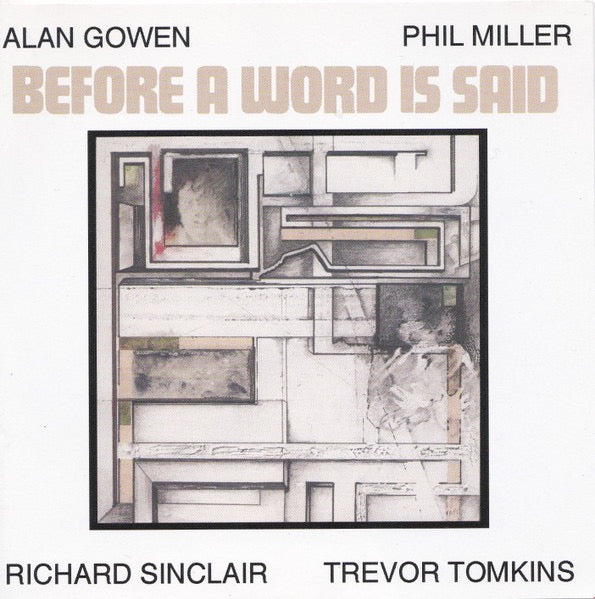 Image of Front Cover of 2114299C: CD - ALAN GOWEN   PHIL MILLER   RICHARD SINCLAIR   TREVOR TOMKINS, Before A Word Is Said (Voiceprint; VP130CD, UK 1995 Reissue)   EX/VG+