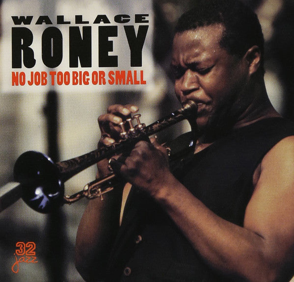 Image of Front Cover of 2134105E: CD - WALLACE RONEY, No Job Too Big Or Small (32 Jazz; 32140, US 1999)   VG+/VG+