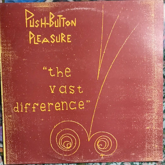 Image of Front Cover of 2114483C: LP - PUSH-BUTTON PLEASURE, "The Vast Difference" (Hamster Records And Tapes ; HAM 14, UK 1985) Vinyl closer to VG, sleeve has water damage on reverse  G+/G+