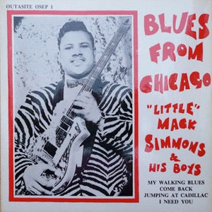 Image of Front Cover of 2214425C: 7" EP - "LITTLE" MACK SIMMONS & HIS BOYS, Blues From Chicago (Outasite; OSEP 1, UK 1967, Flipback Sleeve, Solid Centre) This is the solid centre pressing (not push-out) with different matrixes in run-out (VER 136 EP / VER 137 EP). Record lightly fogged on A-side. 'SAMPLE NOT FOR SALE' stamps on labels and rear sleeve  VG+/VG