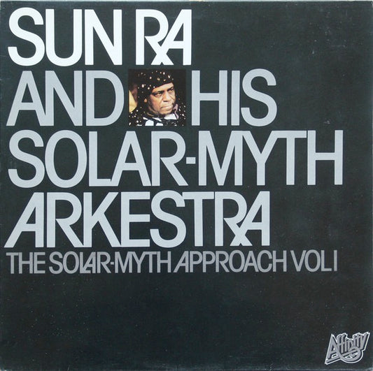 Image of Front Cover of 2214470C: LP - SUN RA & HIS SOLAR-MYTH ARKESTRA, The Solar-Myth Approach (Vol. 1) (Affinity; AFF 10, UK 1978 Reissue) Label pressed very off centre on side two. Sleeve has some damage at top edge, wear at corners and edges  G+/VG