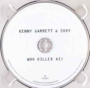 Image of Label Cover of 2234210E: CD - KENNY GARRETT & SVOY, Who Killed AI? (Mack Avenue; MAC1210, US 2024) slight bend to upper right corner of sleeve and slight wear around edges, some light hairline scratches on disc but does not affect play  VG/VG+