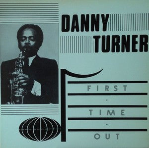 Image of Front Cover of 2324079E: LP - DANNY TURNER, First Time Out (Hemisphere Records; 0001, US 1984, Pasteback Sleeve, Jazz group with members of the 70's and 80's iterations of Basie's Orchestra.) Ring Wear  VG/VG+