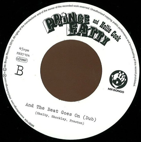 Image of Label Cover of 2324223E: 7" - PRINCE FATTY AND HOLLIE COOK, And The Beat Goes On (Mr Bongo; MRB7104, UK 2012, Plain Sleeve) Light marks only.  /VG