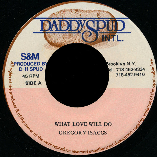 Image of Front Cover of 4414363C: 7" - GREGORY ISAACS, What Love Will Do (Daddy Spud Intl.; , US 1990s) Sounds nice and clean.   /VG+