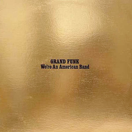 Image of Front Cover of 2614141C: LP - GRAND FUNK, We're An American Band (Capitol Records; B0026257-01, US 2017 Reissue) Minor Dink Bottom Left Corner  VG+/VG