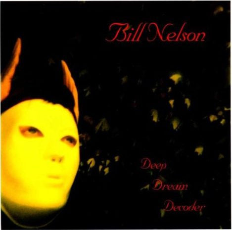 Image of Front Cover of 2854056S: CD - BILL NELSON, Deep Dream Decoder (Populuxe ; POPU005CD, UK 1998)   VG/VG+