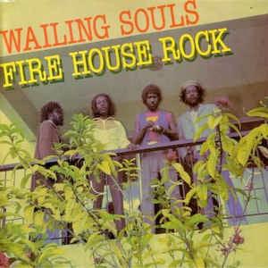 Image of Front Cover of LP - G+/G - WAILING SOULS, Fire House Rock (Greensleeves Records; GREL21, UK 1981), Pen on sleeve and damage to spine. Disc is covered in marks but plays pretty well!,  - 3316373C