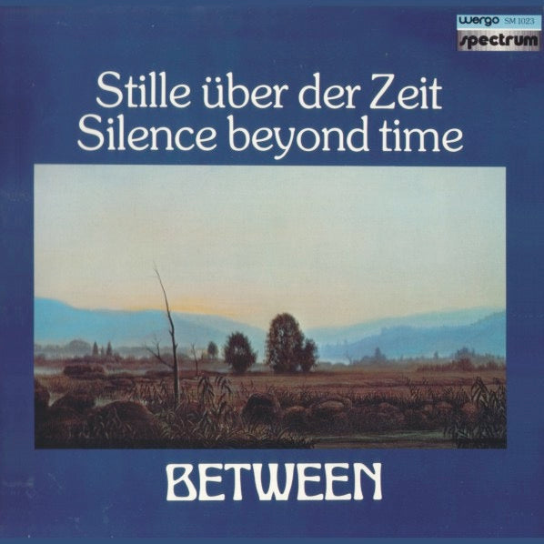 Image of Front Cover of 2914091C: LP - BETWEEN, Stille  ber Der Zeit / Silence Beyond Time (Wergo; SM 1023, Germany 1980) Clean vinyl, sleeve has minimal wear  VG/VG+