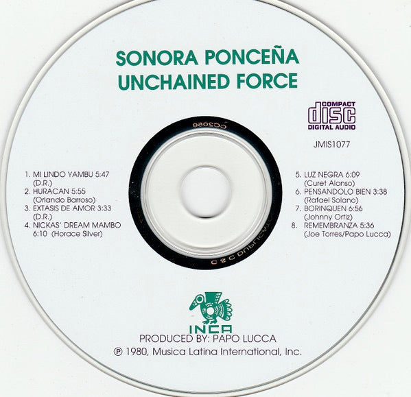 Image of Label of 2914390C: CD - SONORA PONCE A*, Unchained Force (Inca Records; JMIS 1077, US 1991 Reissue, Jewel Case)   VG+/VG+