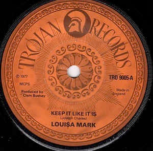 Image of Front Cover of 7" - /VG - LOUISA MARK / THE TROJAN, Keep It Like It Is / Fatty Bum Bum Gone To Jail (Trojan Records; TRO 9005, UK 1977, Plain Sleeve, Solid Centre), Marks on disc. Plays well.,  - 2526087E