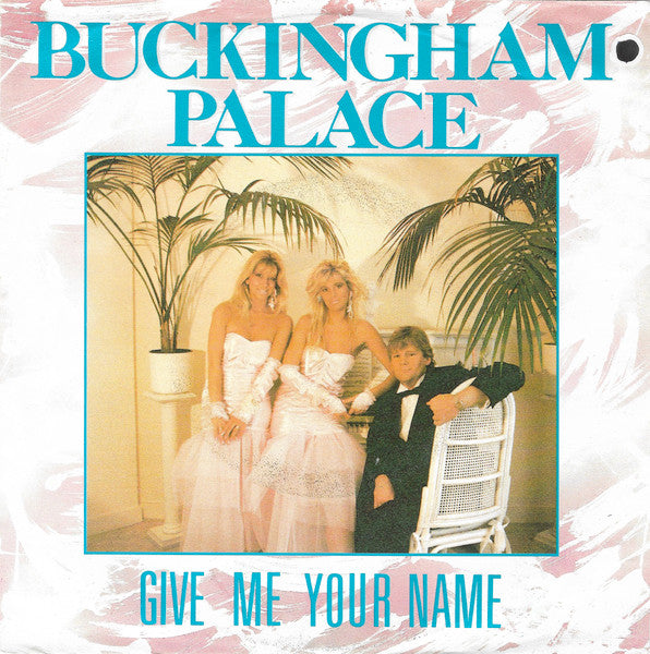 Image of Front Cover of 3014539C: 7" - BUCKINGHAM PALACE, Give Me Your Name / Sei Stupenda (CNR; 145.324, Netherlands 1987, Picture Sleeve) Light marks only; in picture sleeve.  VG+/VG