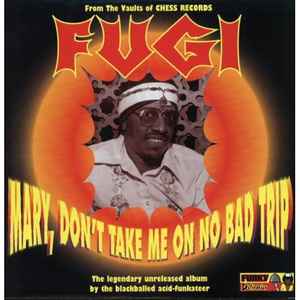 Image of Front Cover of 3034283E: CD - FUGI, Mary, Don't Take Me On No Bad Trip (Funky Delicacies; DEL CD 0009, US 2005, Jewel Case) disc shows some light marks does not affect play  EX/VG+