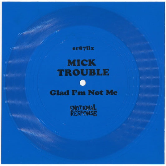 Image of Front Cover of 7" - /VG+ - MICK TROUBLE, Glad I'm Not Me (Emotional Response; er87flx, US 2019, Plain Sleeve, Flexidisc), ,  - 2416060C