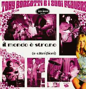 Image of Front Cover of 3234232E: CD - TONY BORLOTTI E I SUOI FLAUERS, Il Mondo   Strano (E Altri Fiori) (Teen Sound Records; teens 025, Italy 2003 Reissue, Jewel Case, Insert)   VG/EX