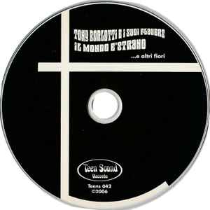 Image of Label Cover of 3234232E: CD - TONY BORLOTTI E I SUOI FLAUERS, Il Mondo   Strano (E Altri Fiori) (Teen Sound Records; teens 025, Italy 2003 Reissue, Jewel Case, Insert)   VG/EX