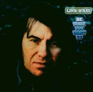 Image of Front Cover of 3434011E: CD - LINK  WRAY, Be What You Want To (Acadia; ACA 8066, UK 1973, Jewel Case)   EX/EX