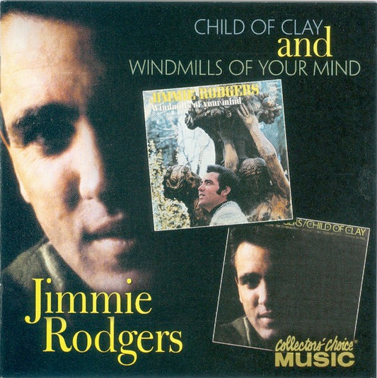 Image of Front Cover of 3514317C: CD - JIMMIE RODGERS, Child Of Clay & Windmills Of Your Mind (Collectors' Choice Music; CCM-419-2, US 2003, Jewel Case)   VG+/VG+