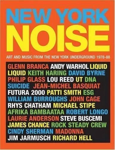 Image of Front Cover of 3714223C: Book - STUART BAKER, New York Noise: Art and Music from the New York Underground 1978-88 (Soul Jazz Publishing; 9780955481703, UK 2007, Softback)   VG+/VG+