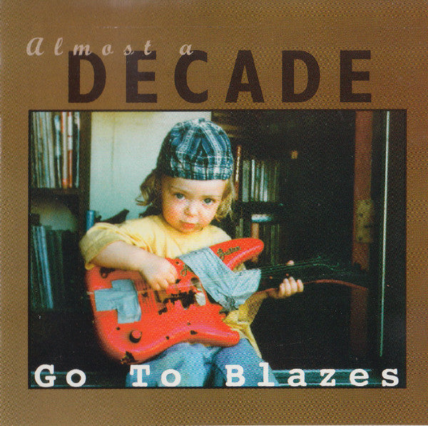 Image of Front Cover of 3734157E: CD - GO TO BLAZES, Almost A Decade (Glitterhouse Records; GRCD 428, Germany 1997, Jewel Case)   VG+/VG+