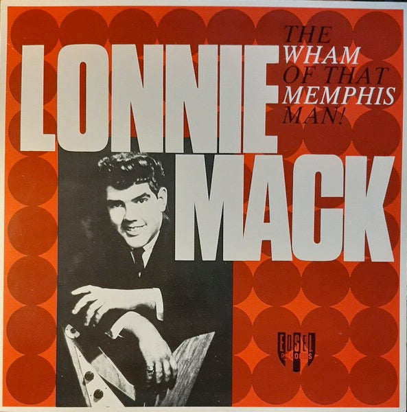 Image of Front Cover of 4415253C: LP - LONNIE MACK, The Wham Of That Memphis Man! (Edsel Records; ED 158, UK 1985 Reissue)   VG/VG