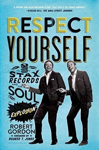 Image of Front Cover of 3834171E: Book - ROBERT GORDON, Respect Yourself: Stax Records and the Soul Explosion (Bloomsbury; , UK 2015, Paperback)   VG+/VG+