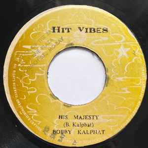 Image of Front Cover of 3824306E: 7" - BOBBY KALPHAT, His Majesty (Hit Vibes; none, Jamaica 1970s, Plain sleeve) A few marks. Sounds great. Light damage to label. Tiny WOL.  /VG