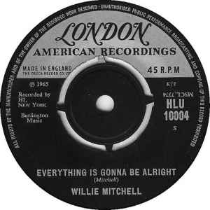 Image of Front Cover of 3555055S: 7" - WILLIE MITCHELL, Everything Is Gonna Be Alright/ That Driving Beat (London Records; HLU 10004, UK 1965, Plain sleeve) Light marks. Strong G+  /G+