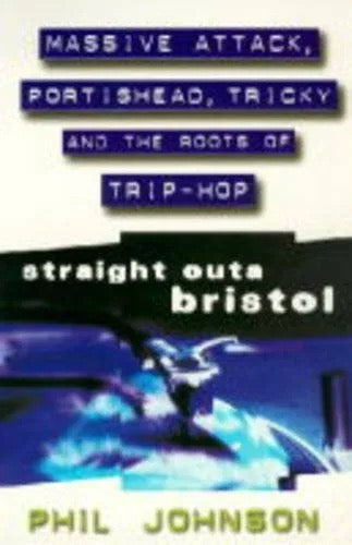 Image of Front Cover of 4034073E: Book - PHIL JOHNSON, Straight Outa Bristol: Massive Attack, Portishead (Sceptre; , Europe , Paperback)   VG+/VG+