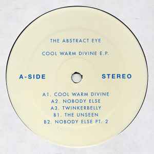 Image of Front Cover of 12" - /VG - THE ABSTRACT EYE, Cool Warm Divine E.P. (Valentine Connexion Records; SIGN 3, US 2011), , A1		Cool Warm DivineA2		Nobody ElseA3		TwinkerbellyB1		The UnseenB2		Nobody Else (Pt. 2) - 4316122C