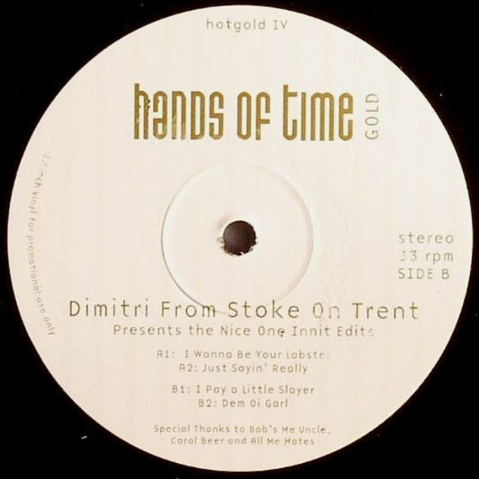 Image of Front Cover of 5114050C: 12" - DIMITRI FROM STOKE ON TRENT, The Nice One Innit Edits (Hands Of Time Gold; hotgold IV, UK 2011) Light marks only.  /VG