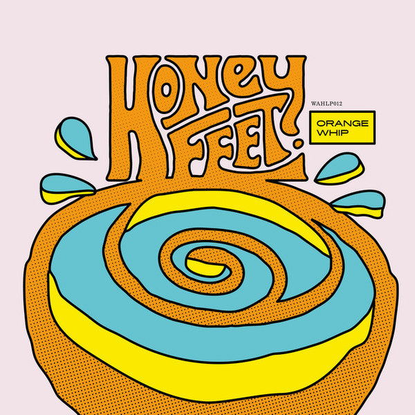 Image of Front Cover of 4524454E: LP - HONEY FEET, Orange Whip (Wha Wha 45s; whalp012, Europe 2018) Opened Instore, Still In Shrinkwrap  EX/EX