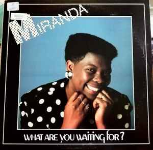 Image of Front Cover of 4244493S: LP - MIRANDA, What Are You Waiting For? (Sounds Of Soweto ; SLH 6002, South Africa 1988, Picture Sleeve) one rub mark otherwise vinyl in great shape  VG/VG