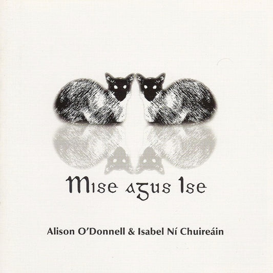 Image of Front Cover of 4214532C: CD - ALISON O'DONNELL & ISABEL N  CHUIRE IN, Mise Agus Ise (Osmosys; OSMO CD 033, Ireland 2006, Jewel Case)   VG+/VG+