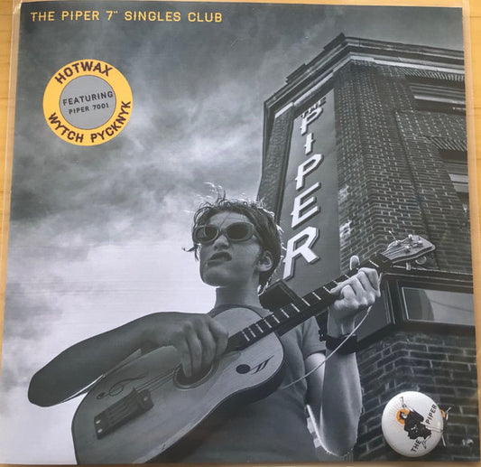 Image of Front Cover of 4224452E: 7" - HOTWAX, WYTCH PYCKNYCK, The Piper 7  Singles Club (Music's Not Dead ; Piper7001, UK 2024, Fold Over Sleeve, 2 Inserts, Badge)   EX/EX