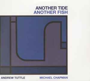 Image of Front Cover of 4334084E: 2xCD - ANDREW TUTTLE, MICHAEL CHAPMAN, Another Tide Another Fish (Basin Rock; BR020, Worldwide 2024, Gatefold)   EX/EX