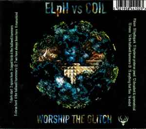 Image of Back Cover of 4414426C: CD - ELPH VS COIL, Worship The Glitch (Eskaton; ESKATON 006, UK 1995, Non-Reflective Sleeve, PDO Pressing With Mould SID Code, Repress)   VG+/VG+