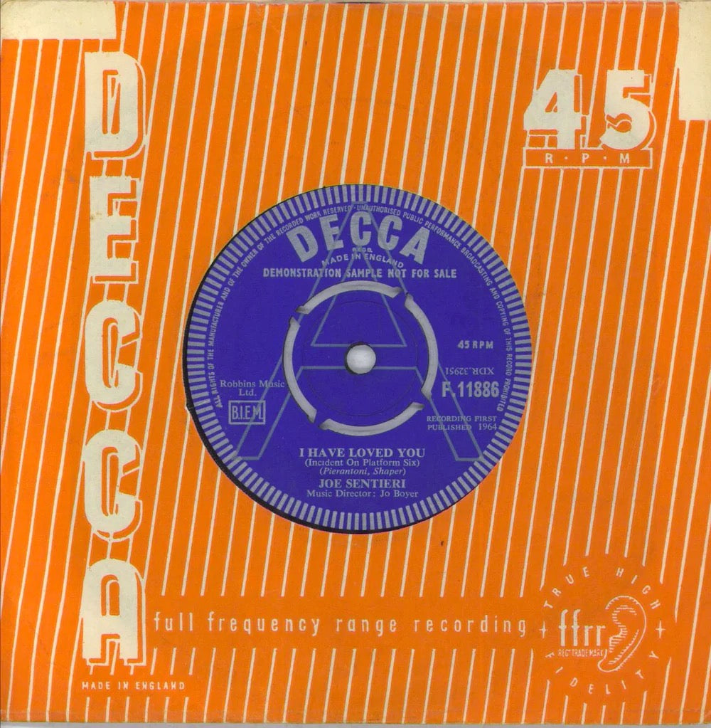 Image of Front Cover of 4524309E: 7" - JOE SENTIERI, I Have Loved You (Incident On Platform Six) / This I Know (Ricominciano) (Decca; F.11886, UK 1964, A Label Demo, Company Sleeve) Strong VG+, Sleeve Creased And Stickered  VG/VG+