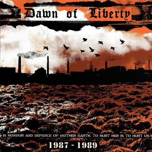 Image of Front Cover of 4624017E: LP - DAWN OF LIBERTY, In Honour And Defence Of Mother Earth. To Hurt Her Is To Hurt Us. (1987 - 1989) (Nausea Records; NR010, UK 2023)   EX/EX