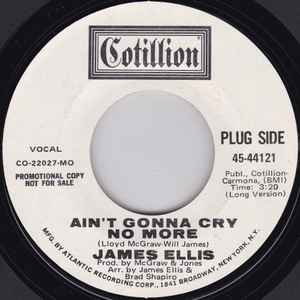 Image of Front Cover of 4624105E: 7" - JAMES ELLIS, Ain't Gonna Cry No More (Cotillion; 44121, US 1971, Promo) Light marks.  /VG