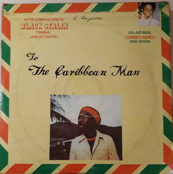 Image of Front Cover of 4644060S: LP - BLACK STALIN, To The Caribbean Man (Wizards Records; none, Trinidad & Tobago 1979, Envelope Sleeve) Heavy wear to sleeve opening, couple rips, ringwear, writing to sleeve. Record in lovely condition.  G/VG+